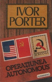 Operatiunea AUTONOMOUS - In Romania pe vreme de razboi