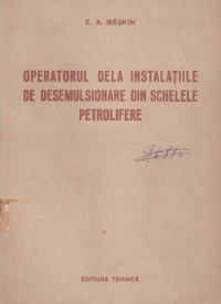 Operatorul dela instalatiile de desemulsionare din schelele petrolifere