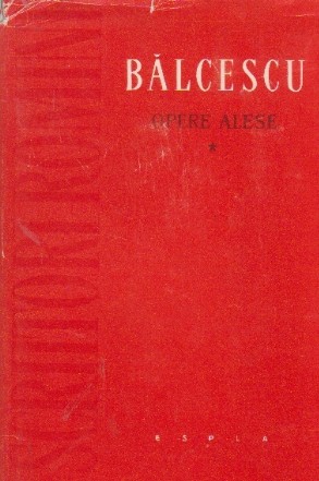 Opere alese (Balcescu) Volumul I - Scrieri istorice si sociale