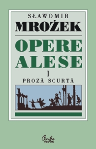 Opere alese. Proza scurta I