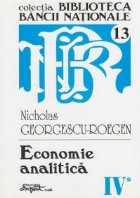 Opere complete Nicholas Georgescu-Roegen - Volumul 4, partea 1: Economie analitica (teme si probleme)