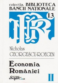 Opere complete Nicholas Georgescu-Roegen - Volumul 2 Economia Romaniei - Economie nationala, economie agrara, demografie