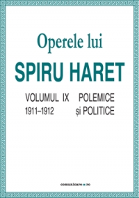 Opere complete (Vol. IX, Polemice si politice, 1911–1912)