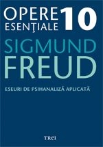 Opere Esentiale, vol. 10 - Eseuri de psihanaliza aplicata