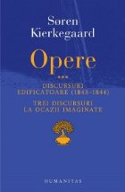 Opere III. Discursuri edificatoare (1843-1844) si Trei discursuri la ocazii imaginate