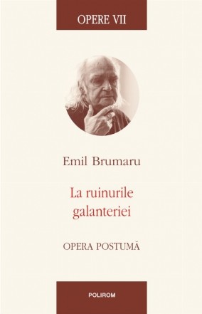 Opere VII. La ruinurile galanterieiOpera postumă