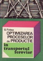 Optimizarea proceselor de productie in transportul feroviar