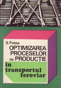 Optimizarea proceselor de productie in transportul feroviar