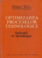 Optimizarea proceselor tehnologice - Aplicatii in metalurgie