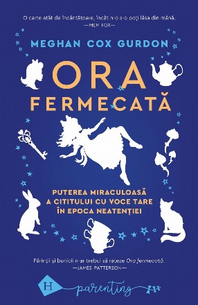 Ora fermecată : puterea miraculoasă a cititului cu voce tare în epoca neatenţiei