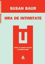 Ora de intimitate. Iubire si relatii sexuale in psihoterapie