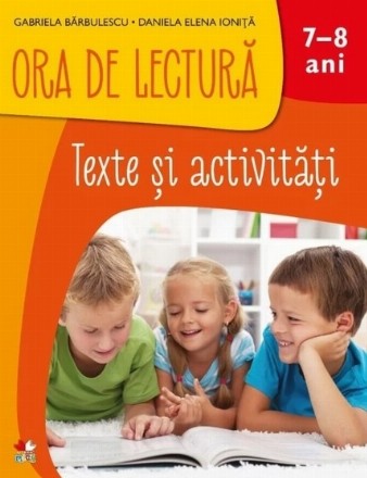 Ora de lectura. Texte si activitati. 7-8 ani