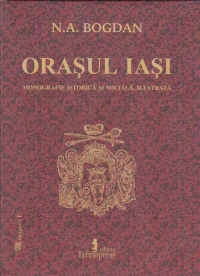 Orasul Iasi, monografie istorica si sociala, ilustrata (format A4)