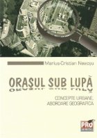 Orasul sub lupa Concepte urbane