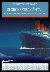 Si orchestra canta. Dragostea care a supravietuit Titanicului