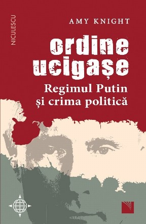 Ordine ucigase. Regimul Putin si crima politica