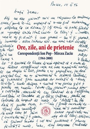 Ore, zile, ani de prietenie. Corespondenta Ion Pop - Mircea Zaciu (1964-2000)