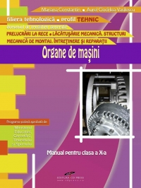 Organe de masini - clasa a X-a (filiera tehnologica, profil tehnic)