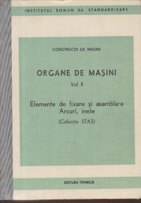 Organe de masini, Vol. II - Elemente de fixare si asamblare. Arcuri, inele (Colectie STAS)