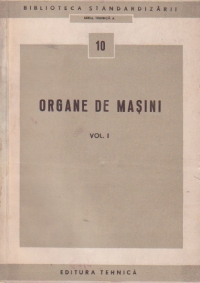 Organe de masini, Volumul I