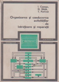 Organizarea si conducerea activitatilor de intretinere si reparatii