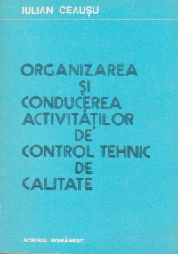 Organizarea si conducerea activitatilor de control tehnic de calitate