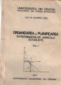 Organizarea si planificarea intreprinderilor agricole socialiste, Volumul I