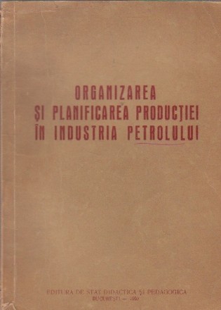 Organizarea si planificarea productiei in industria petrolului