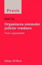 Organizarea sistemului judiciar romanesc - noile reglementari -