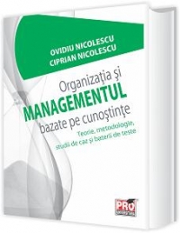 Organizatia si Managementul bazate pe cunostinte - Teorie, metodologie, studii de caz si baterii de teste