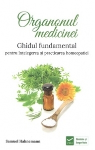 Organonul medicinei. Ghidiul fundamental pentru intelegerea si practicarea homeopatiei