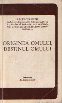 Originea omului, destinul omului - Studiu critic asupra principiilor evolutiei si ale crestinismului