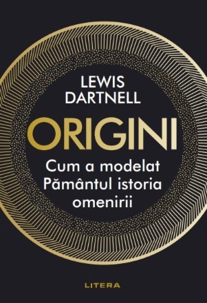 Origini. Cum a modelat Pamantul istoria omenirii