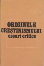 Originile crestinismului Eseuri critice