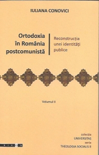 Ortodoxia in Romania postcomunista-Reconstructia unei identitati publice(2 volume)