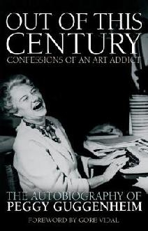 Out of This Century: Confessions of an Art Addict