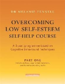 Overcoming Low Self-Esteem Self-Help Course in 3 vols