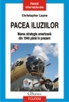 Pacea iluziilor. Marea strategie americana din 1940 pina in prezent