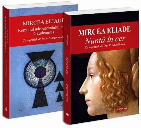 Pachet Mircea Eliade: 1. Nunta in cer; 2. Romanul adolescentului miop. Gaudeamus