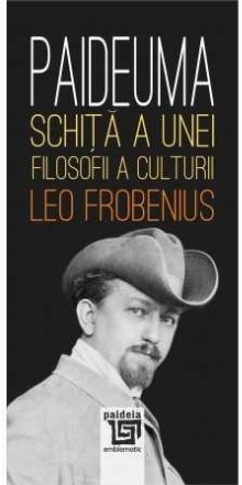 Paideuma : Schiţă a unei filosofii a culturii (Aspecte ale culturii şi civilizaţiei africane)