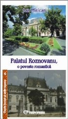 Palatul Roznovanu poveste romantica