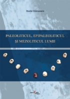 Paleoliticul epipaleoliticul mezoliticul lumii