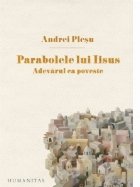 Parabolele lui Iisus. Adevarul ca poveste