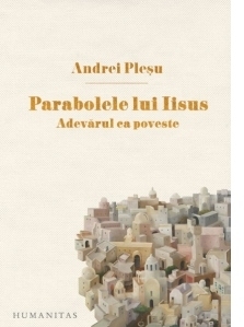 Parabolele lui Iisus. Adevarul ca poveste