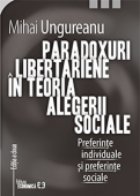 Paradoxuri libertariene in teoria alegerii sociale - Preferinte individuale si preferinte sociale (Editia a II