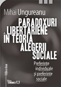 Paradoxuri libertariene in teoria alegerii sociale - Preferinte individuale si preferinte sociale (Editia a II-a)