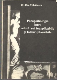 Parapsihologia intre adevaruri inexplicabile si falsuri plauzibile