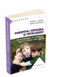 Parentaj sensibil si inteligent - Sa ne intelegem mai profund pe noi insine ca sa putem creste copii fericiti