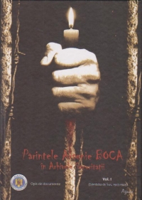 Parintele Arsenie Boca in Arhivele Securitatii. Opis de documente. Vol. I (Sambata de Sus 1943-1949)