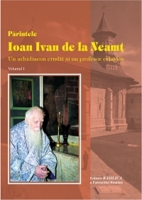 Parintele Ioan Ivan de la Neamt. Un arhidiacon erudit si un profesor evlavios (2 volume)